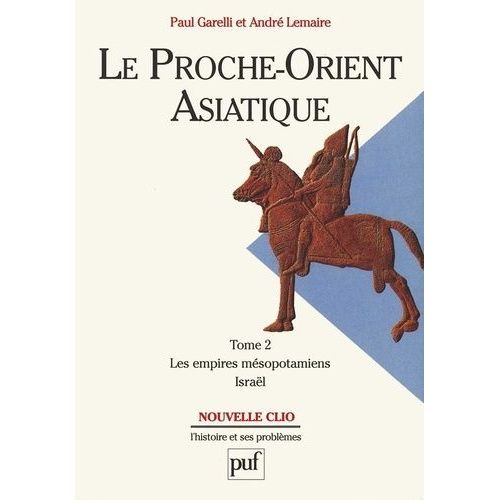 Le Proche-Orient Asiatique - Tome 2, Les Empires Mésopotamiens, Israël
