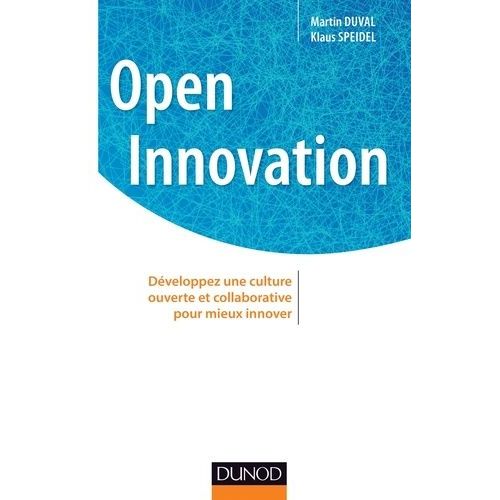 Open Innovation - Développez Une Culture Ouverte Et Collaborative Pour Mieux Innover