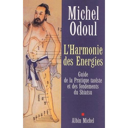 L'harmonie Des Énergies - Guide De La Pratique Taoïste Et Des Fondements Du Shiatsu