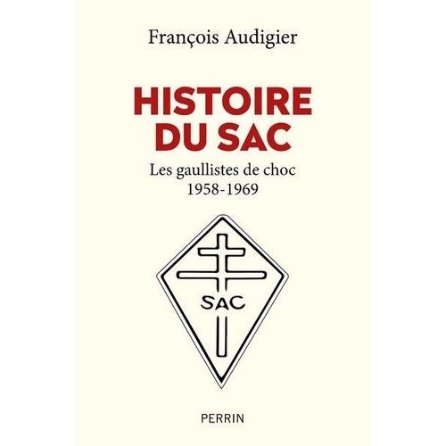 Histoire Du Sac - Les Gaullistes De Choc (1958-1996)