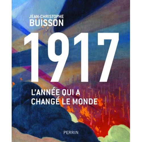 1917 - L'année Qui A Changé Le Monde
