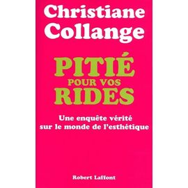 Pitié Pour Vos Rides - Une Enquête Vérité Sur Le Monde De L'esthétique