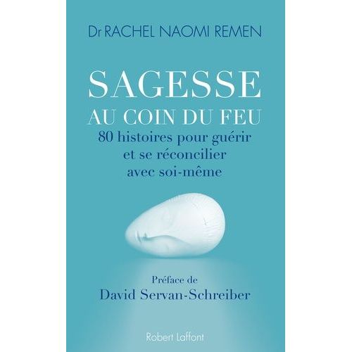 Sagesse Au Coin Du Feu - 80 Histoires Pour Guérir Et Se Réconcilier Avec Soi-Même