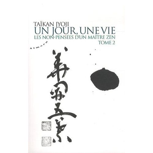 Un Jour, Une Vie - Les Non-Pensées D'un Maître Zen, Tome 2
