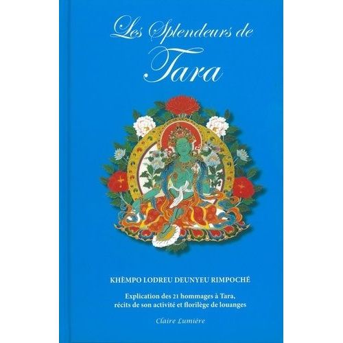 Les Splendeurs De Tara - Explication Des 21 Hommages À Tara, Récits De Son Activité Et Florilège De Louanges