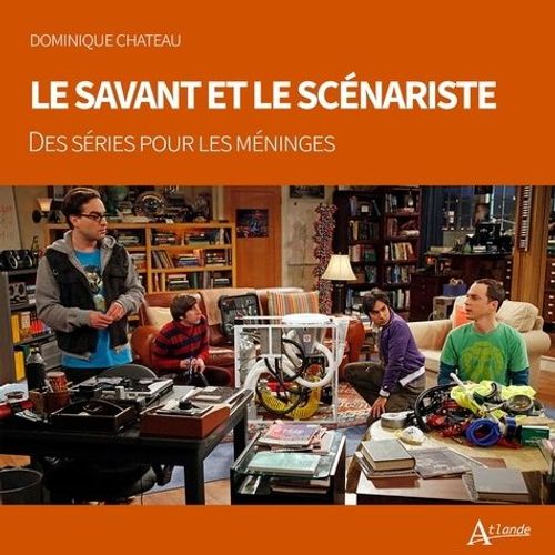 Le Savant Et Le Scénariste - Des Séries Pour Les Méninges