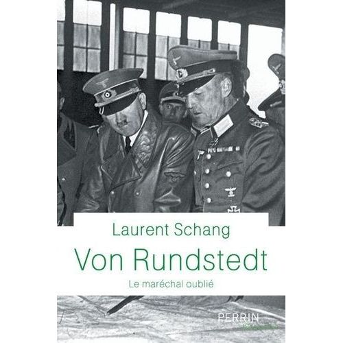 Von Rundstedt - Le Maréchal Oublié