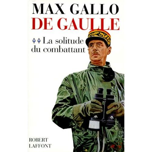 De Gaulle - Tome 2, La Solitude Du Combattant