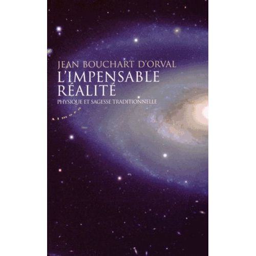 L'impensable Réalité - Physique Et Sagesse Traditionnelle