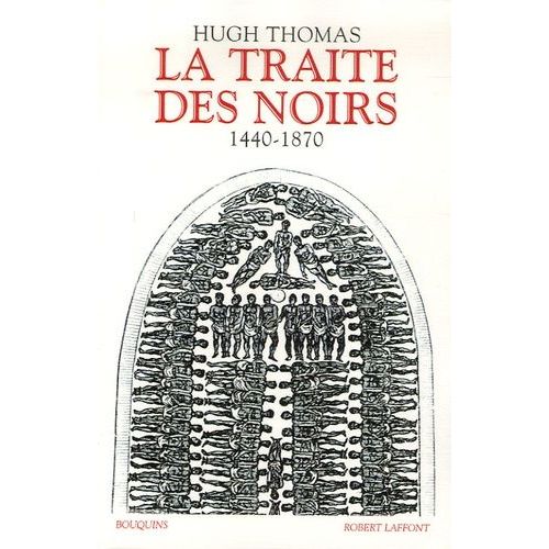 La Traite Des Noirs - Histoire Du Commerce D'esclaves Transatlantique 1440-1870
