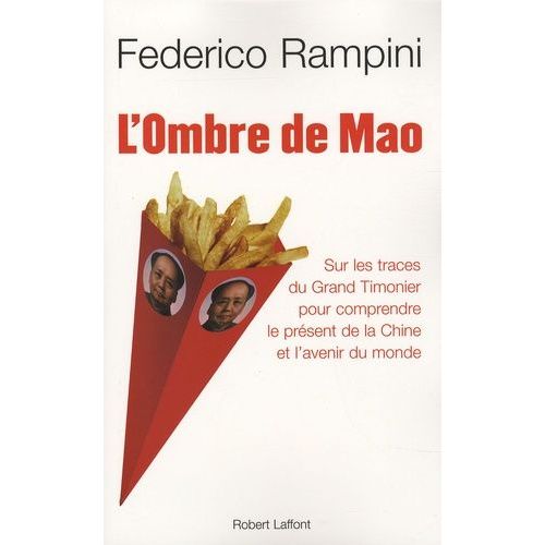 L'ombre De Mao - Sur Les Traces Du Grand Timonier Pour Comprendre Le Présent De La Chine Et L'avenir Du Monde