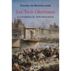 Les Trois Glorieuses - La Révolution De 1830 Démystifiée