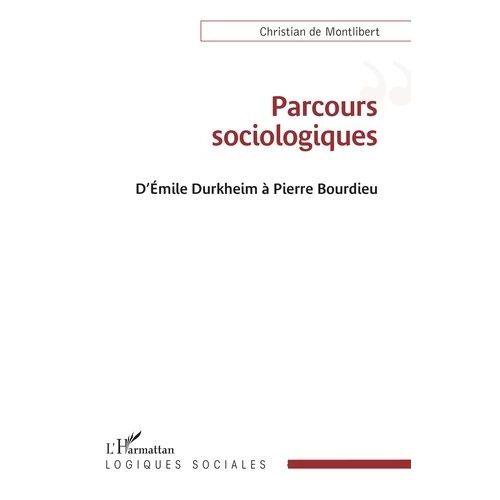 Parcours Sociologiques - D'emile Durkheim À Pierre Bourdieu