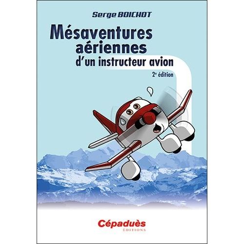 Mésaventures Aériennes D'un Instructeur Avion