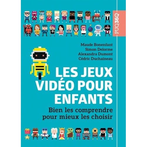 Les Jeux Vidéo Pour Enfants - Bien Les Comprendre Pour Mieux Les Choisir