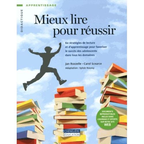 Mieux Lire Pour Réussir - 60 Stratégies De Lecture Et D'apprentissage Pour Favoriser Le Succès Des Adolescents Dans Tous Les Domaines