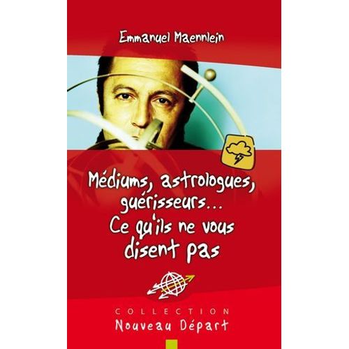 Médiums, Astrologues, Guérisseurs¿ Ce Qu'ils Ne Vous Disent Pas