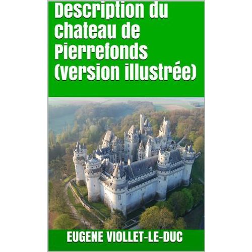 Description Du Chateau De Pierrefonds (Version Illustrée)