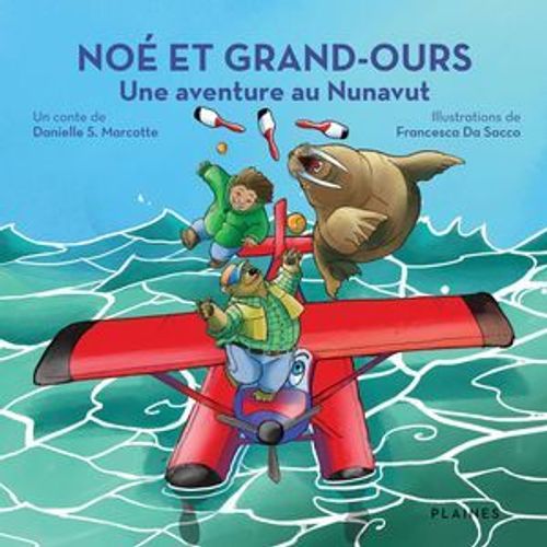 Noé Et Grand-Ours : Une Aventure Au Nunavut