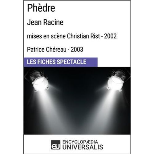 Phèdre (Jean Racine - Mises En Scène Christian Rist - 2002, Patrice Chéreau - 2003)