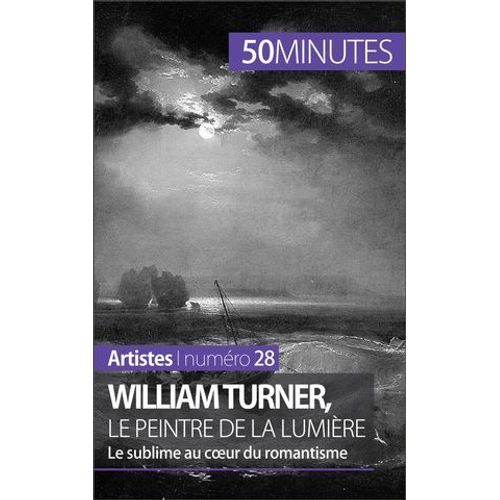 William Turner, Le Peintre De La Lumière