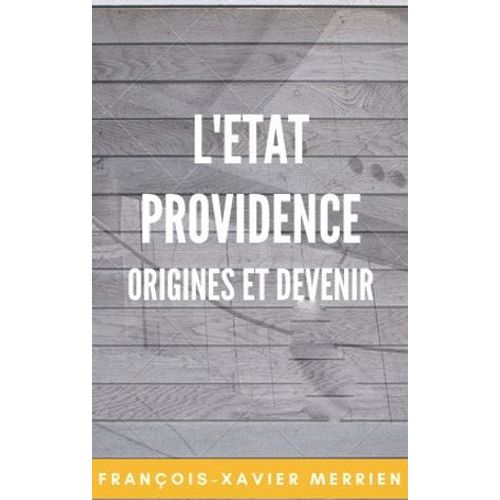 L'etat Providence: Origines Et Devenir
