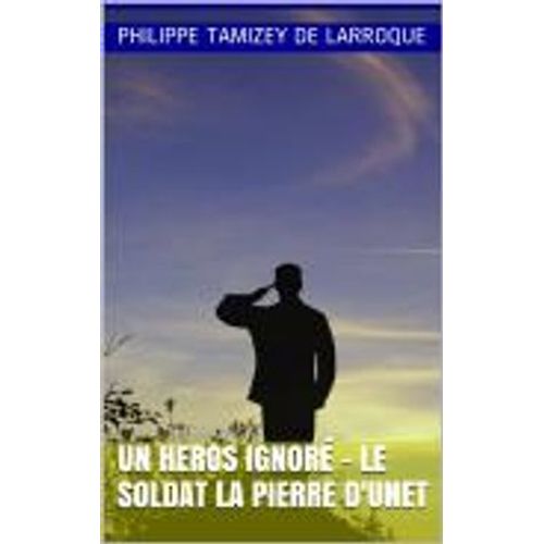 Un Heros Ignoré - Le Soldat La Pierre D'unet