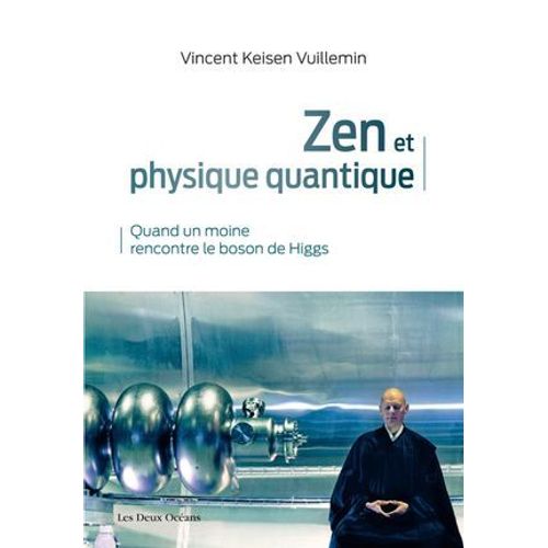 Zen Et Physique Quantique - Quand Un Moine Rencontre Le Boson De Higgs