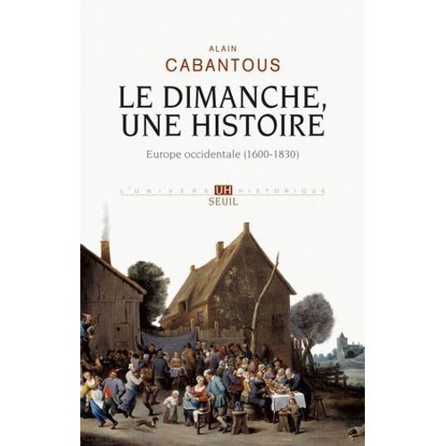 Le Dimanche, Une Histoire. Europe Occidentale (1600-1830)
