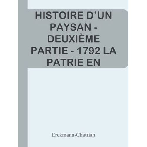 Histoire D'un Paysan - Deuxième Partie - 1792 La Patrie En Danger