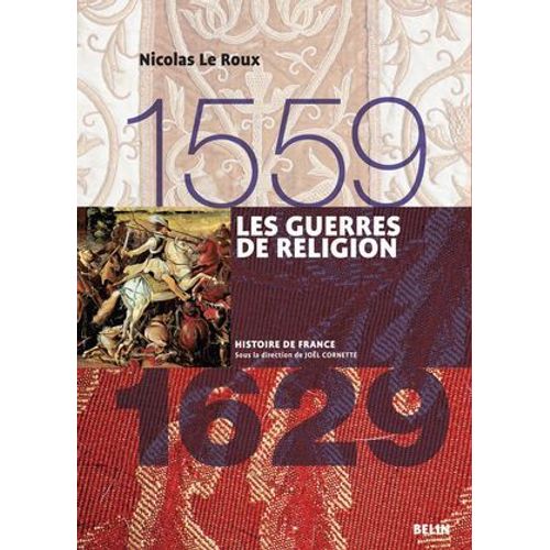 Les Guerres De Religion (1559-1629)