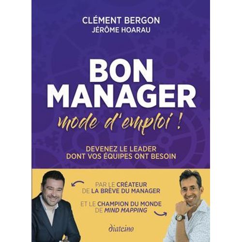 Bon Manager, Mode D'emploi ! - Devenez Le Leader Dont Vos Équipes Ont Besoin