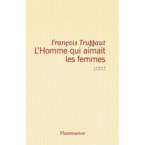 L'homme Qui Aimait Les Femmes