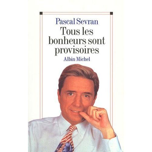 Tous Les Bonheurs Sont Provisoires