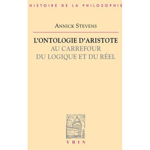 L'ontologie D'aristote Au Carrefour Du Logique Et Du Réel