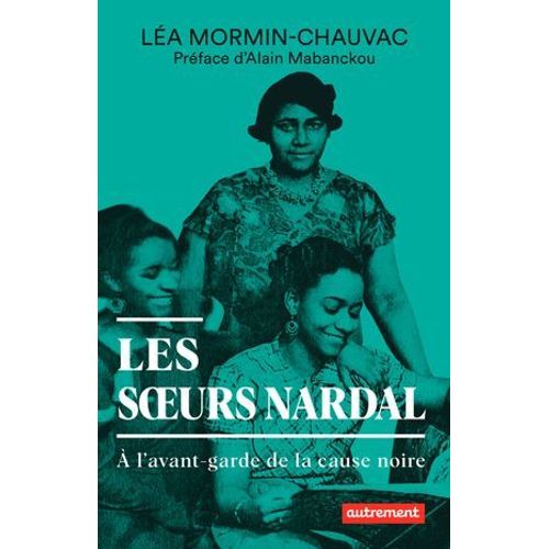 Les Soeurs Nardal. À L'avant-Garde De La Cause Noire