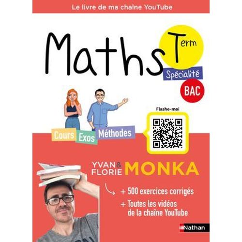 Maths Term Avec Yvan & Florie Monka - Le Livre De Ma Chaîne Youtube - Programme De Terminale - Enseignement De Spécialité - Bac 2025 - Epub