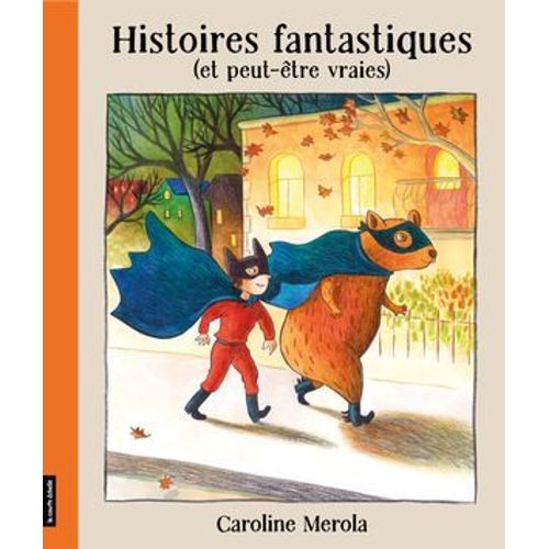 Histoires Fantastiques (Et Peut-Être Vraies)