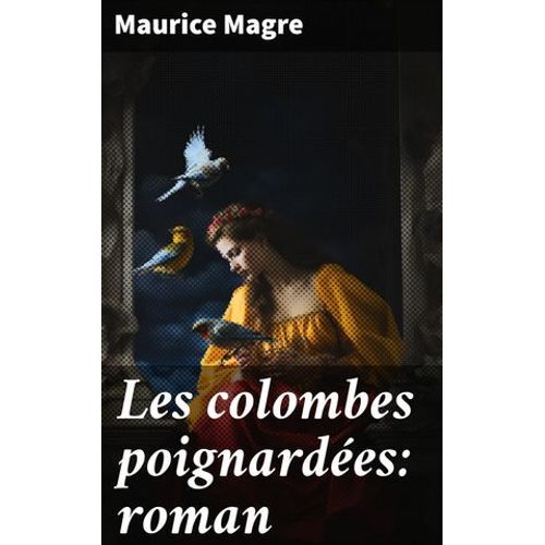 Les Colombes Poignardées: Roman