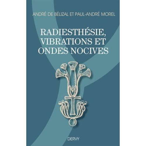 Radiesthésie, Vibrations Et Ondes Nocives