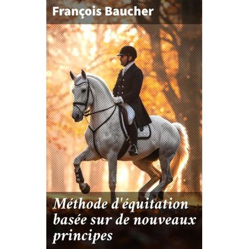 Méthode D'équitation Basée Sur De Nouveaux Principes