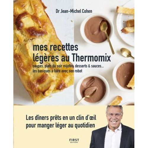 Mes Recettes Légères Au Thermomix - Soupes, Plats Du Soir Mijotés, Desserts & Sauces - Les Basiques À Faire Avec Son Robot