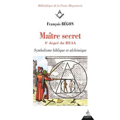 Maître Secret 4e Degré Du Reaa - Symbolisme Biblique Et Alchimique