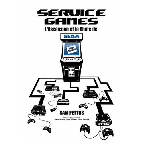 Service Games : L'ascension Et La Chute De Sega