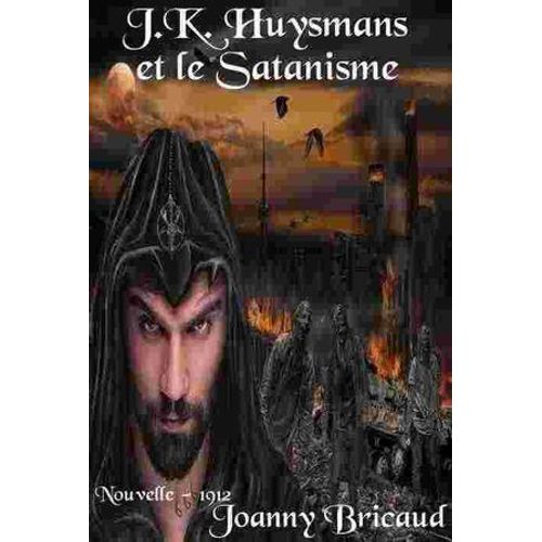 J.K. Huysmans Et Le Satanisme