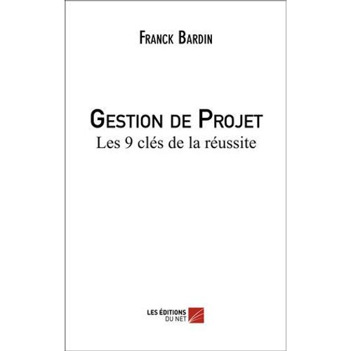 Gestion De Projet - Les 9 Clés De La Réussite