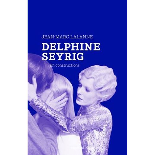 Delphine Seyrig, En Constructions