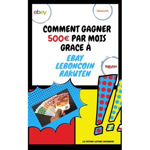 Comment Gagner 500 Euros Par Mois Grâce À Ebay, Leboncoin Et Rakuten
