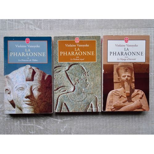 Lot Des 3 Tomes De La Trilogie "La Pharaonne " (Violaine Vanoyeke) : *La Princesse De Thèbes *Le Pschent Royal *Le Voyage D'Éternité - Le Livre De Poche