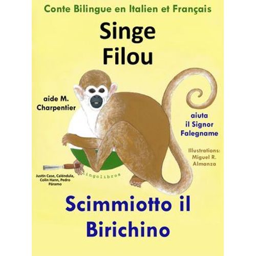 Conte Bilingue En Italien Et Français: Singe Filou Aide M. Charpentier - Scimmiotto Il Birichino Aiuta Il Signor Falegname